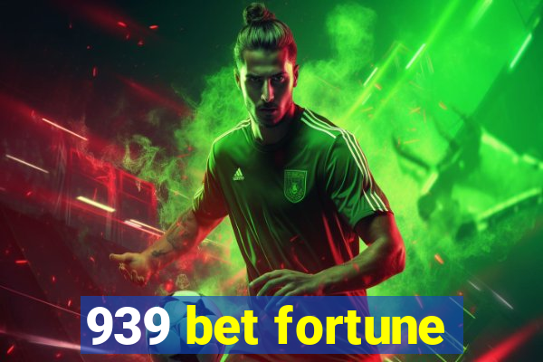 939 bet fortune